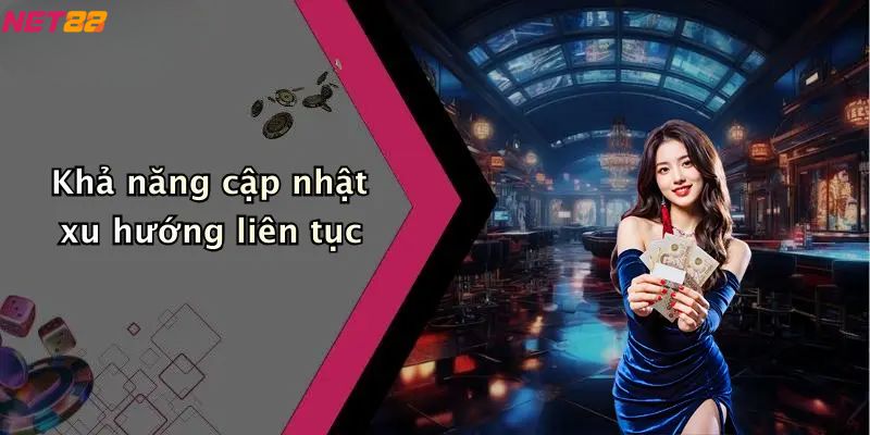 Giới Thiệu Net88: Trải Nghiệm Giải Trí Cá Cược Online Đỉnh Cao 4 Giới thiệu Net88 - Khả năng cập nhật xu hướng liên tục