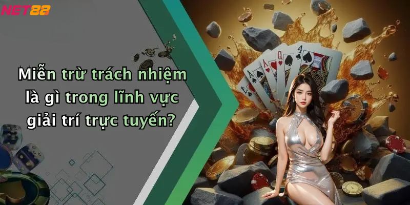 Miễn Trừ Trách Nhiệm: Chính Sách Rõ Ràng Cho Người Dùng 1 Miễn trừ trách nhiệm là gì trong lĩnh vực giải trí trực tuyến?