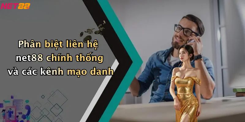 Liên Hệ Net88: Tổng Quan Về Dịch Vụ Hỗ Trợ Khách Hàng 4 Phân biệt liên hệ net88 chính thống và các kênh mạo danh