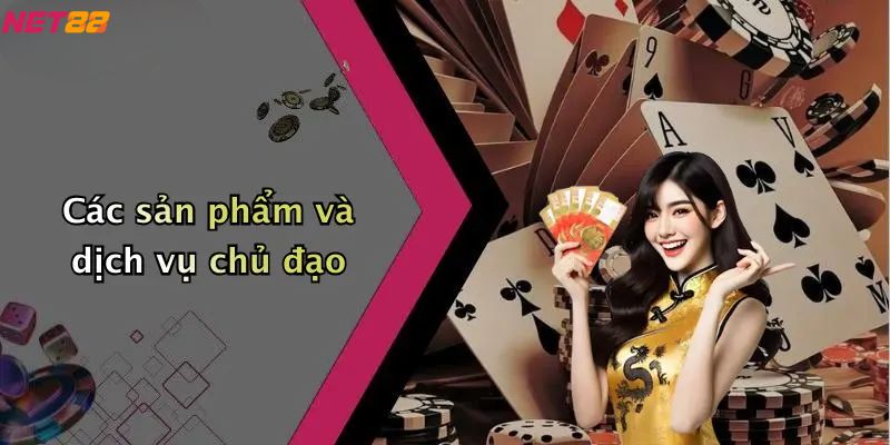 Giới Thiệu Net88: Trải Nghiệm Giải Trí Cá Cược Online Đỉnh Cao 2 Giới thiệu Net88 - Các sản phẩm và dịch vụ chủ đạo